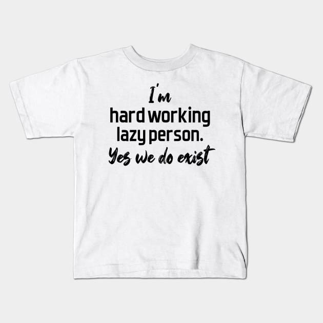hard working lazy person - black text Kids T-Shirt by NotesNwords